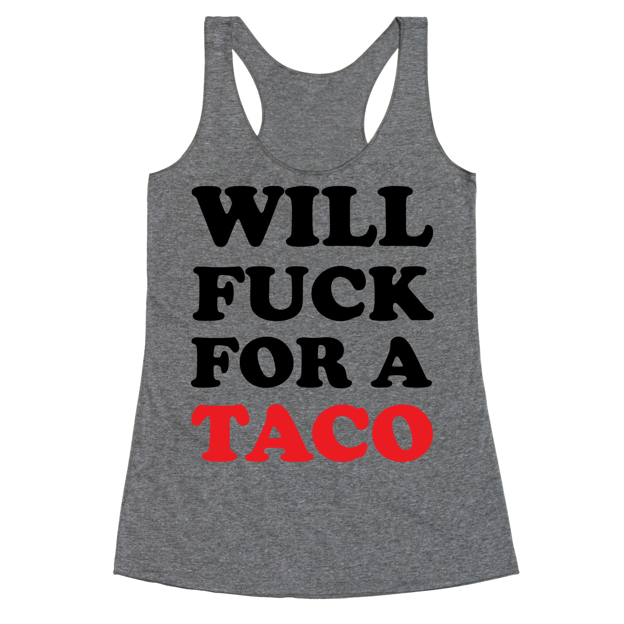 Will Fuck For A Taco Racerback Tank